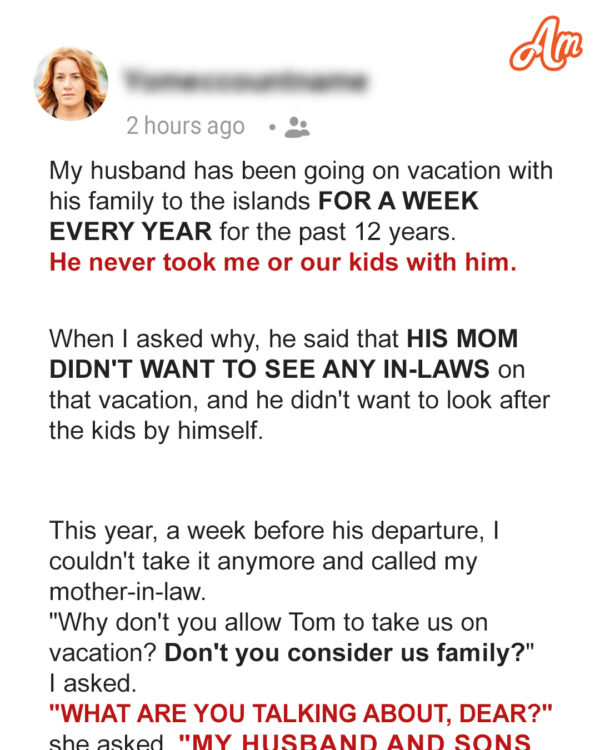 My Husband Didn’t Take Me on Vacation with His Family – I Found Out Why after Unexpected Help from My Mother-in-Law