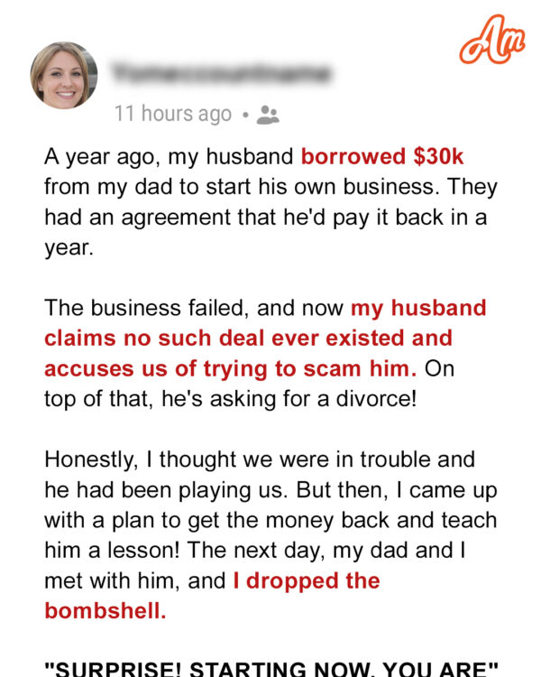 My Husband Borrowed $30K from My Father for His Business – Now He Claims the Deal Never Happened