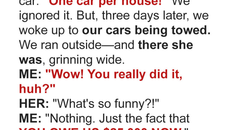 Our Meddling Neighbor Got Our Cars Towed from Our Own Driveway—She Paid a Great Price in Return