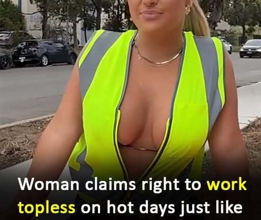 Why this female worker wants to ditch her shirt and go topless