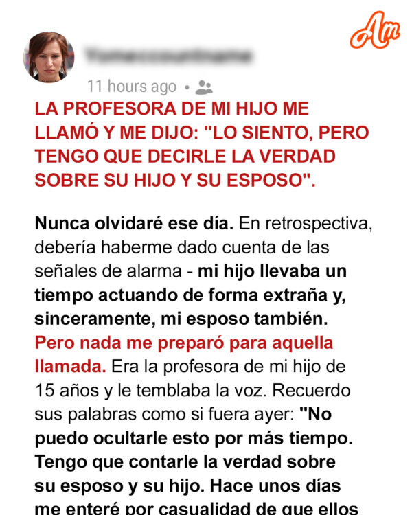La profesora de mi hijo me llamó y me dijo: “Lo siento, pero tengo que decirte la verdad sobre tu hijo y tu esposo”