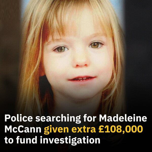 An Extra £108,000 Given To Police Searching For Madeleine McCann