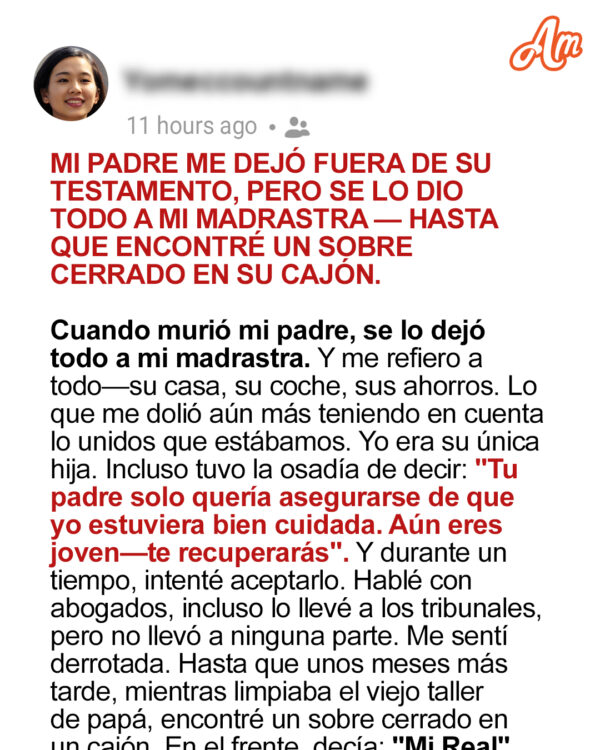 Mi papá me dejó fuera de su testamento, pero le dio todo a mi madrastra – Hasta que encontré su verdadero testamento