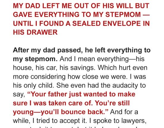My Dad Left Me Out of His Will but Gave Everything to My Stepmom — Until I Found His Real Will