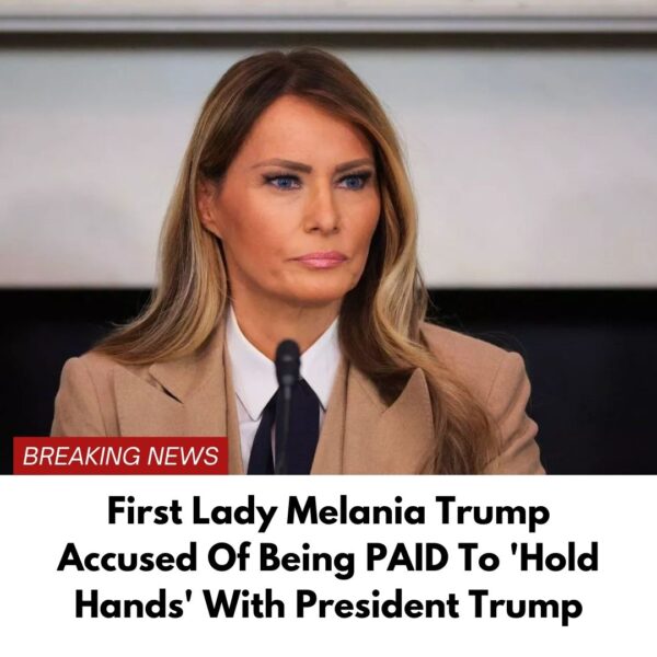 First Lady Melania Trump Is Accused Of Holding Hands With Donald Because She Was Paid To Do It