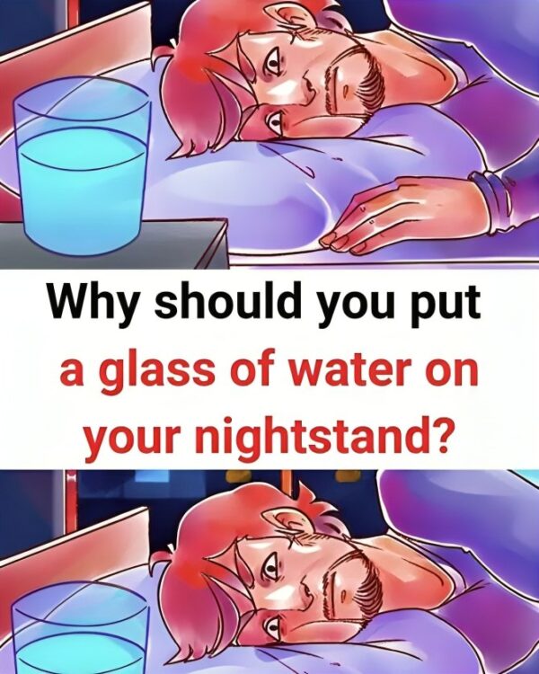 Why should you put a glass of water on your nightstand?