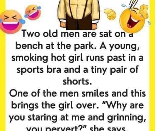 Old men sitting on a bench…We’ve chuckled with tears with this joke…