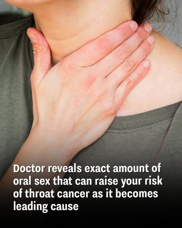 Doctor reveals exact amount of oral sex that can raise your risk of throat cancer as it becomes leading cause