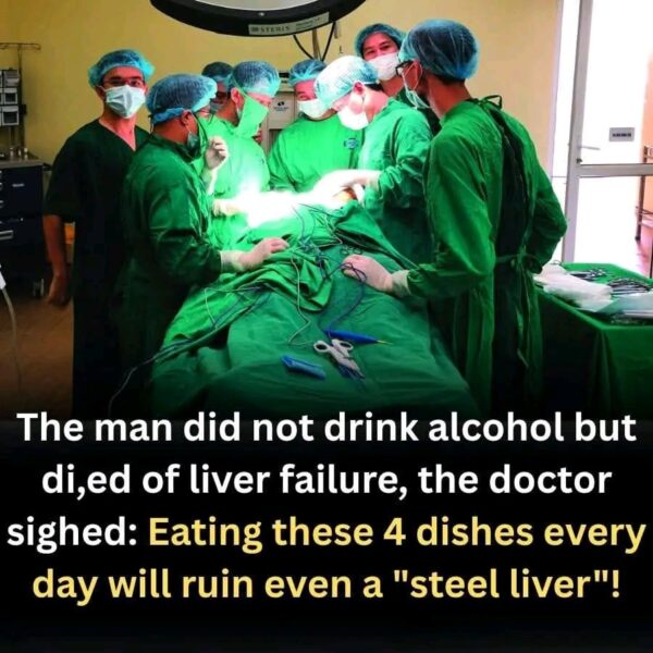 Eating these 4 dishes every day will ruin even a “steel liver”!