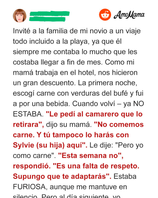 La mamá de mi novio me prohibió comer carne durante las vacaciones que yo pagué – Preparé un mejor plan