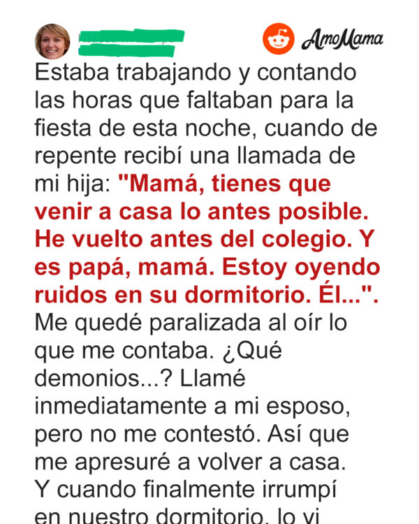 Mi hija me instó a volver a casa cuando oyó a su papá y voces femeninas en nuestro dormitorio – Corrí a casa, pero no esperaba ver aquello