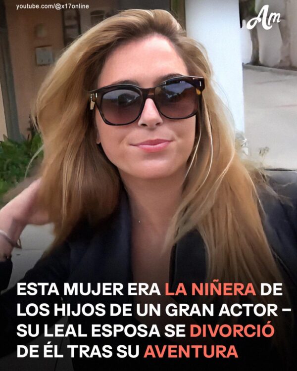Esta mujer era la niñera de los hijos de un gran actor – La fiel esposa de la estrella se divorció de él tras su aventura